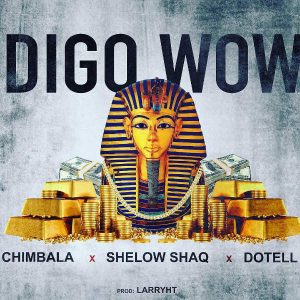 Shelow Shaq Ft Chimbala y Dotell – Digo Wow